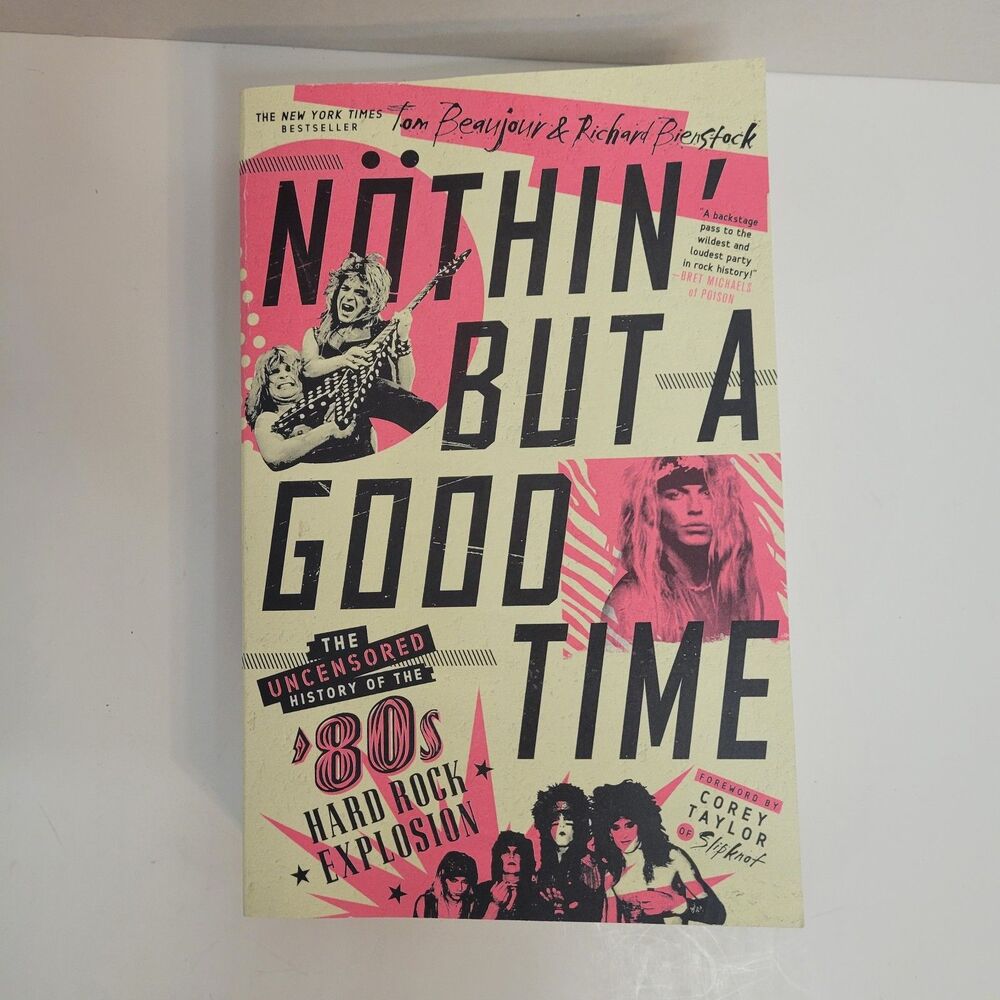 Nöthin' but a Good Time : The Uncensored History of the '80s Hard Rock Explosion